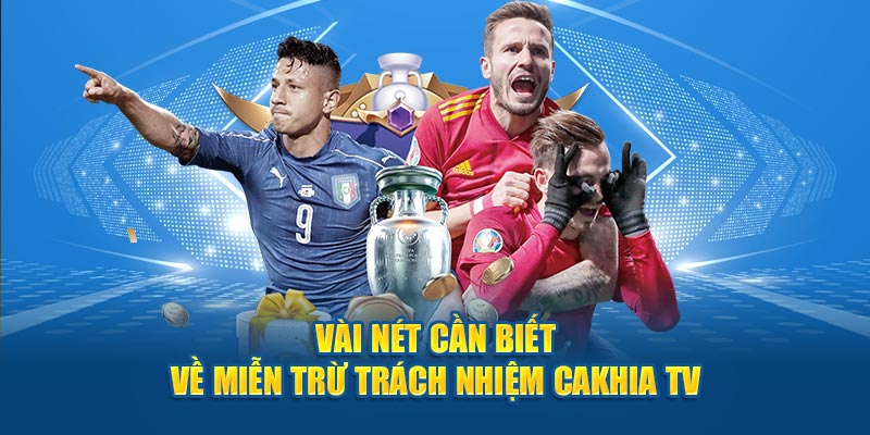 Giới thiệu miễn trừ trách nhiệm CakhiaTV
